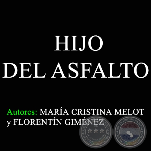 HIJO DEL ASFALTO - Autores: MARA CRISTINA MELOT - FLORENTN GIMNEZ